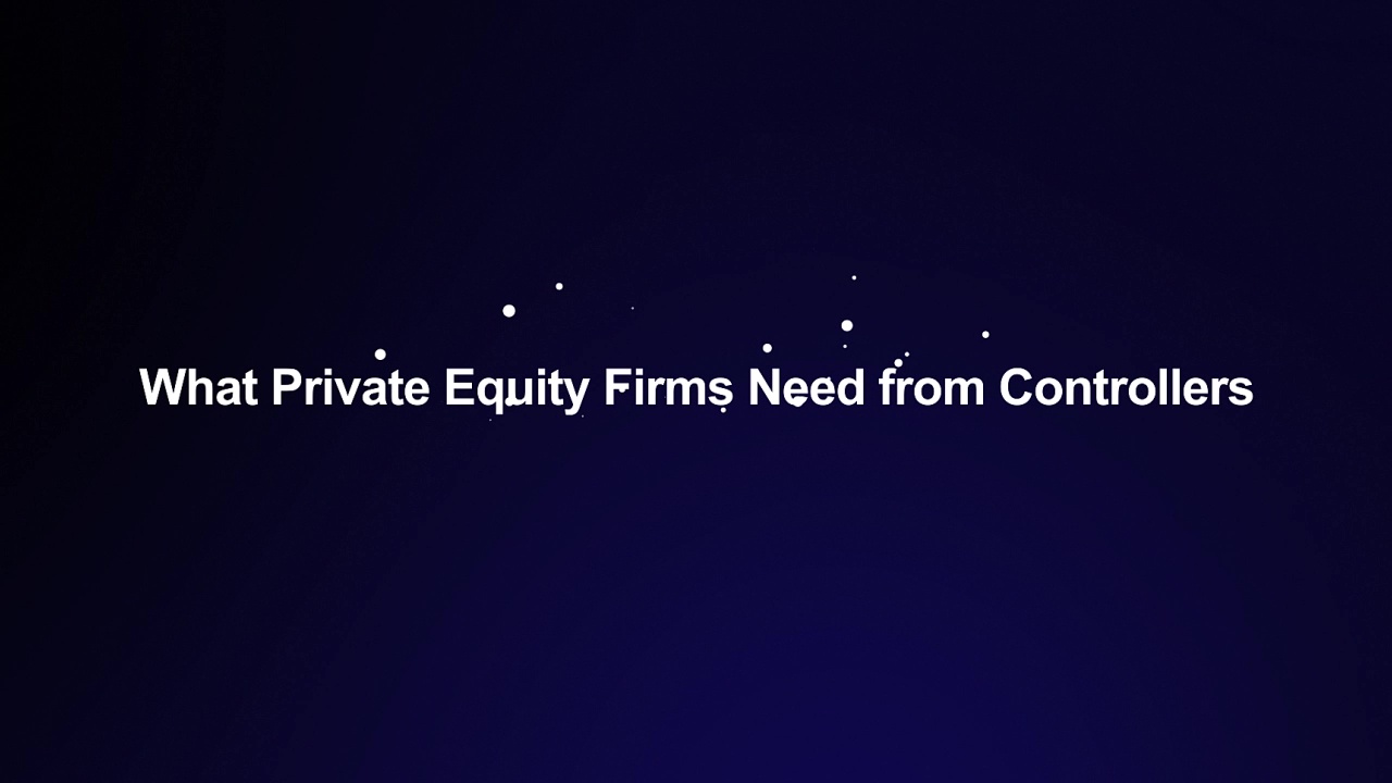 What Private Equity Firms Need from Controllers